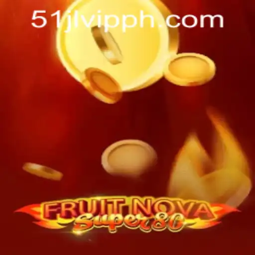 Exploring the Excitement of FruitNovaSuper80 at 51JL PH Casino